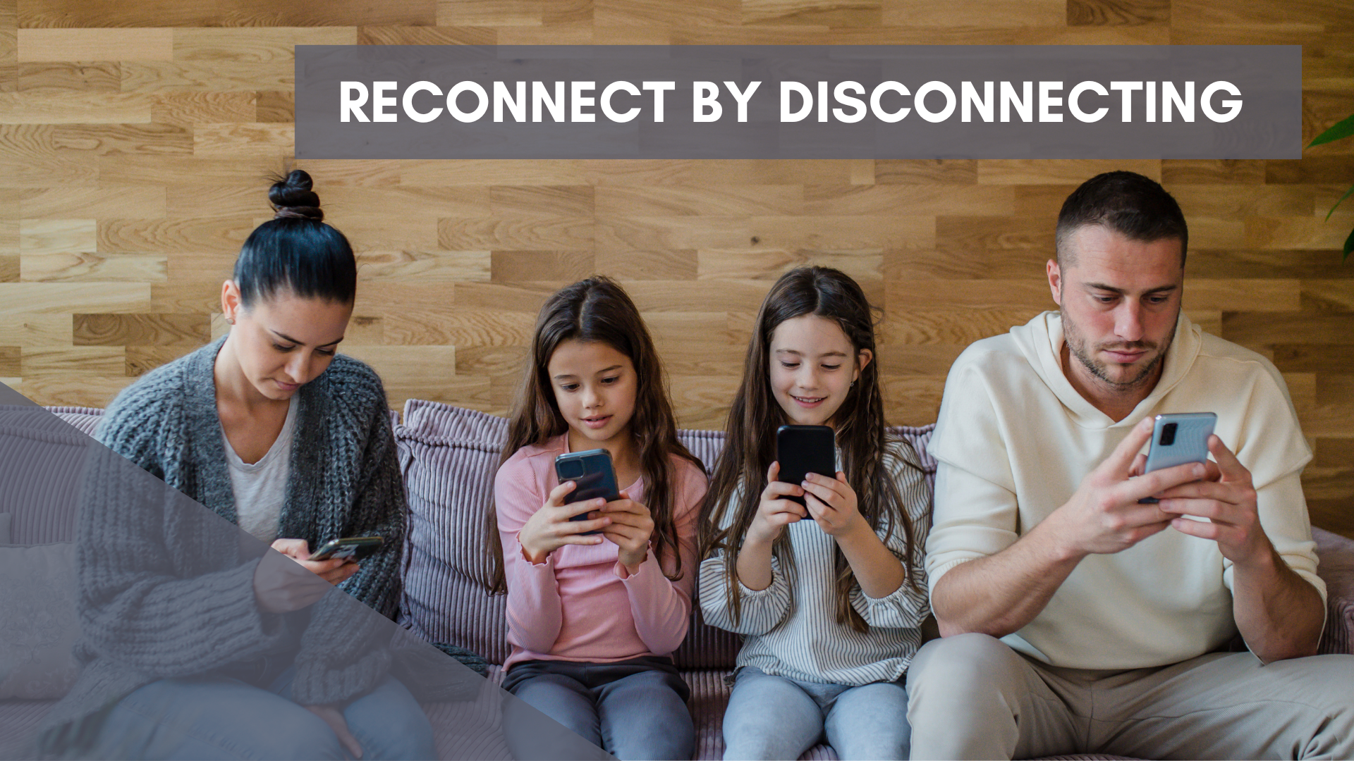 Reconnect with Your Family by Disconnecting