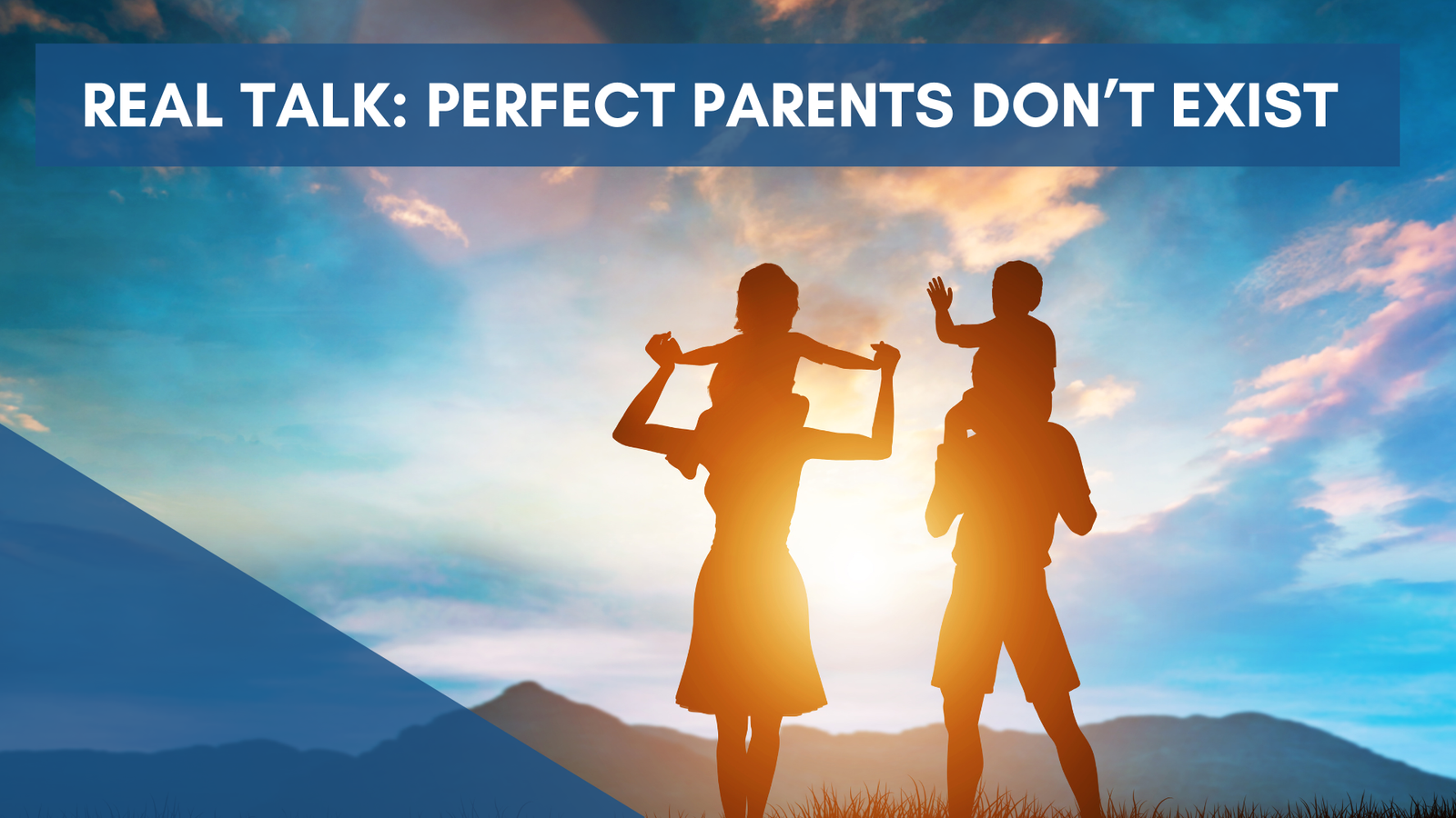 Real Talk: Perfect Parents Don’t Exist